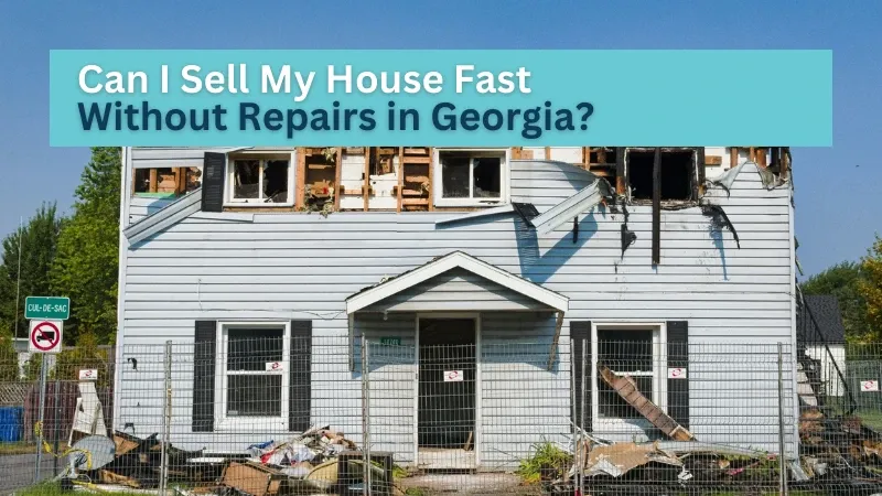 Can I Sell My House Fast Without Repairs in Georgia?