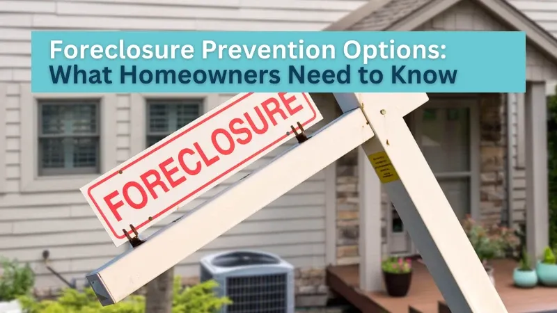 Foreclosure Prevention Options: What Homeowners Need to Know